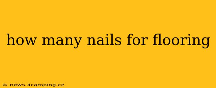 how many nails for flooring