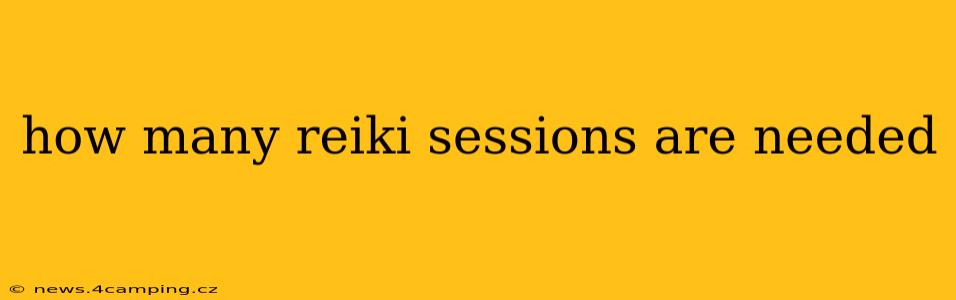 how many reiki sessions are needed
