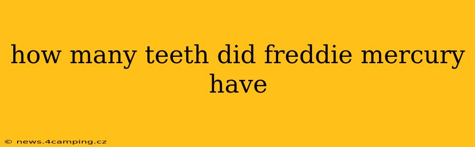 how many teeth did freddie mercury have