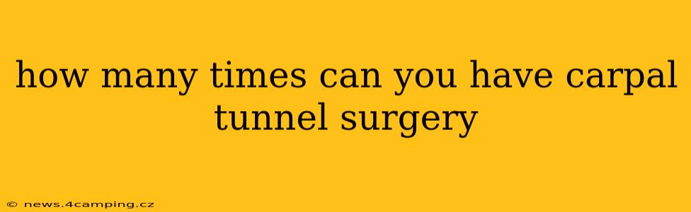 how many times can you have carpal tunnel surgery