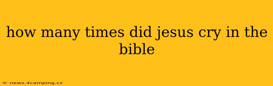 how many times did jesus cry in the bible