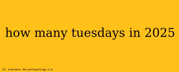 how many tuesdays in 2025