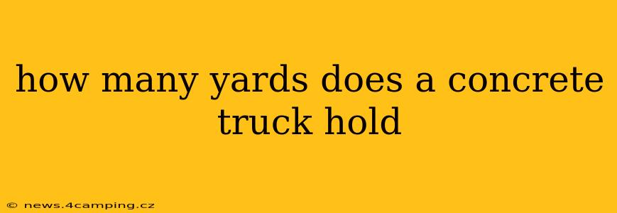 how many yards does a concrete truck hold