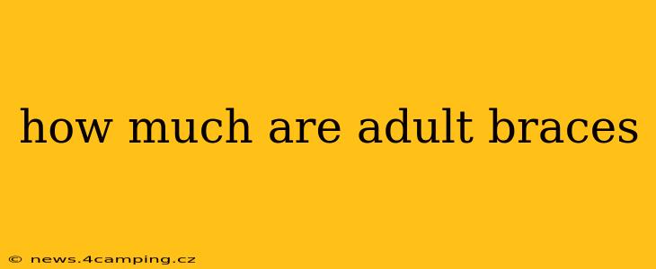 how much are adult braces