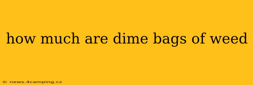 how much are dime bags of weed