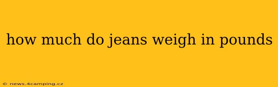 how much do jeans weigh in pounds