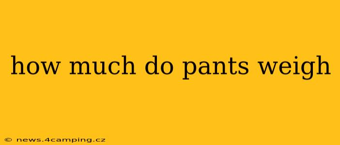 how much do pants weigh