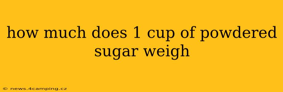 how much does 1 cup of powdered sugar weigh