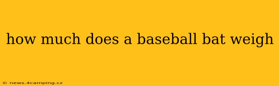 how much does a baseball bat weigh