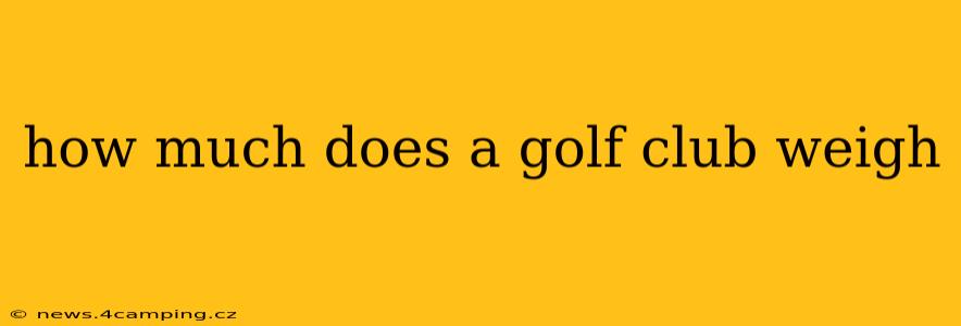 how much does a golf club weigh