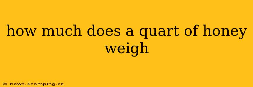 how much does a quart of honey weigh