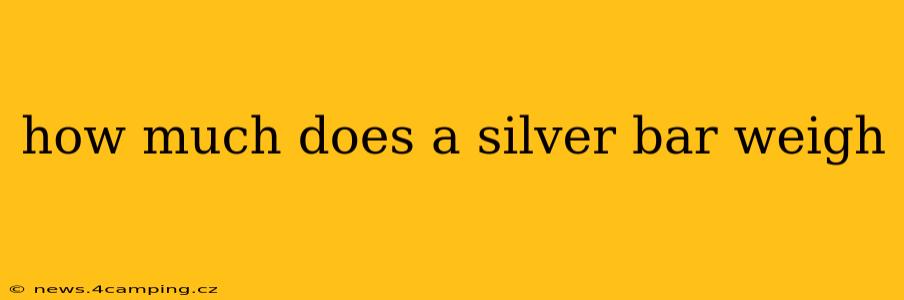 how much does a silver bar weigh