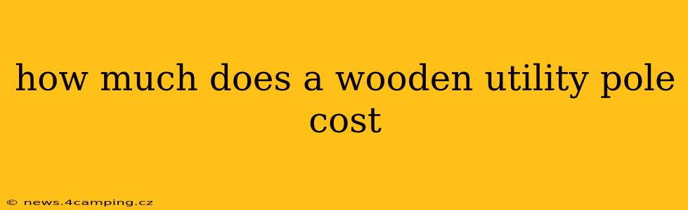 how much does a wooden utility pole cost