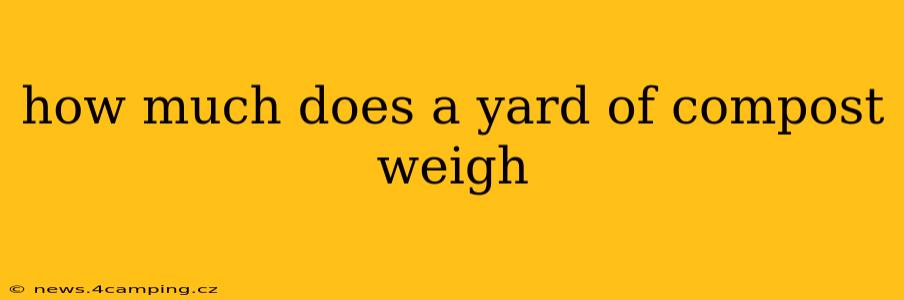 how much does a yard of compost weigh