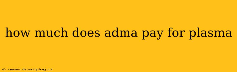 how much does adma pay for plasma