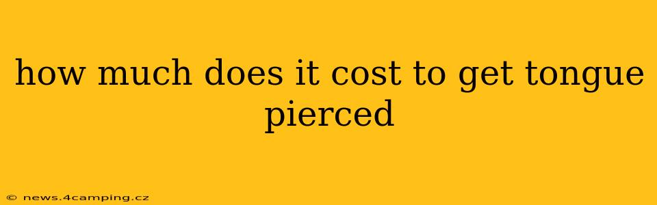 how much does it cost to get tongue pierced