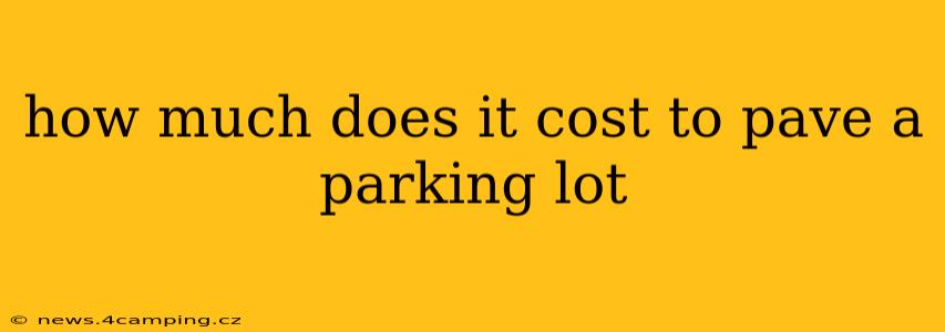 how much does it cost to pave a parking lot