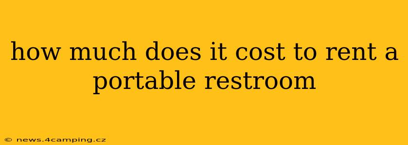 how much does it cost to rent a portable restroom