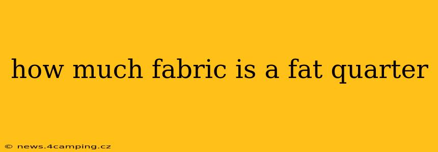 how much fabric is a fat quarter