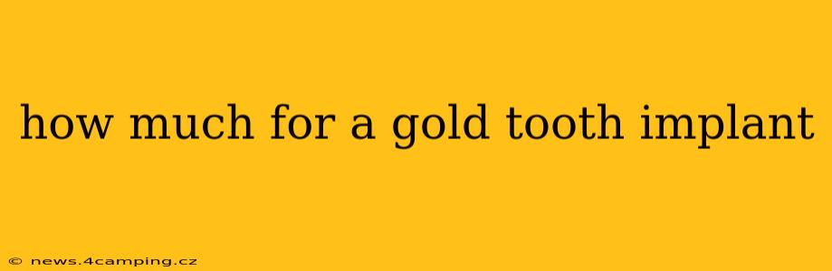 how much for a gold tooth implant