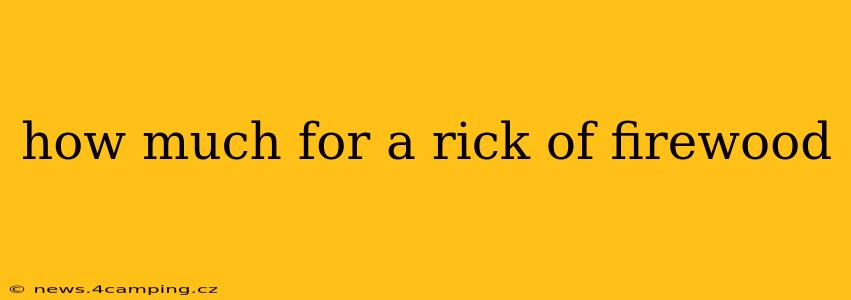 how much for a rick of firewood