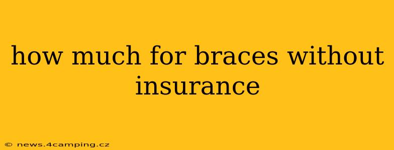 how much for braces without insurance