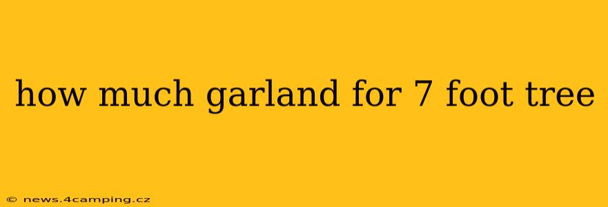 how much garland for 7 foot tree