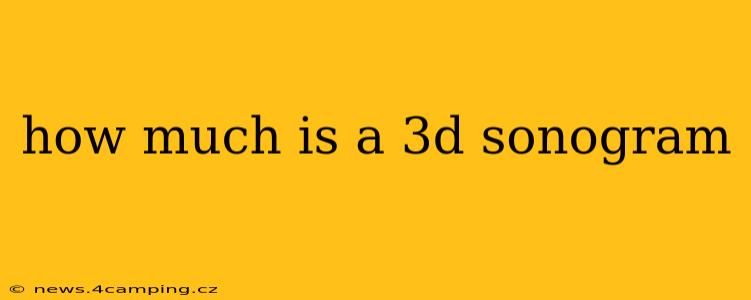 how much is a 3d sonogram