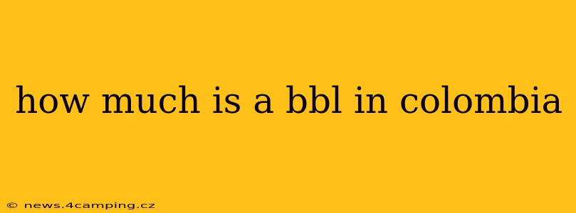 how much is a bbl in colombia