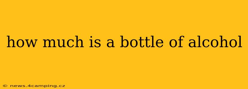 how much is a bottle of alcohol