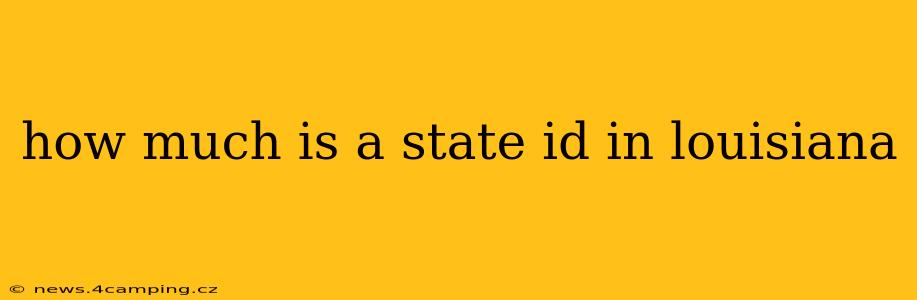 how much is a state id in louisiana