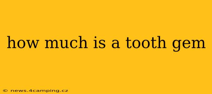 how much is a tooth gem