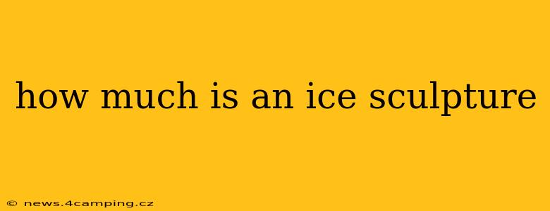 how much is an ice sculpture