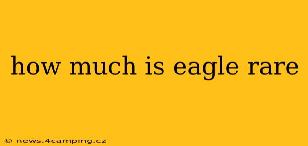 how much is eagle rare