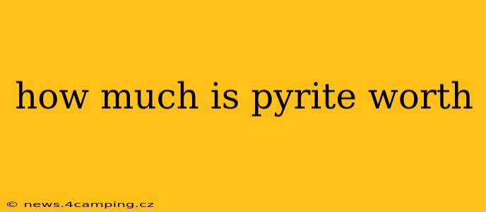 how much is pyrite worth