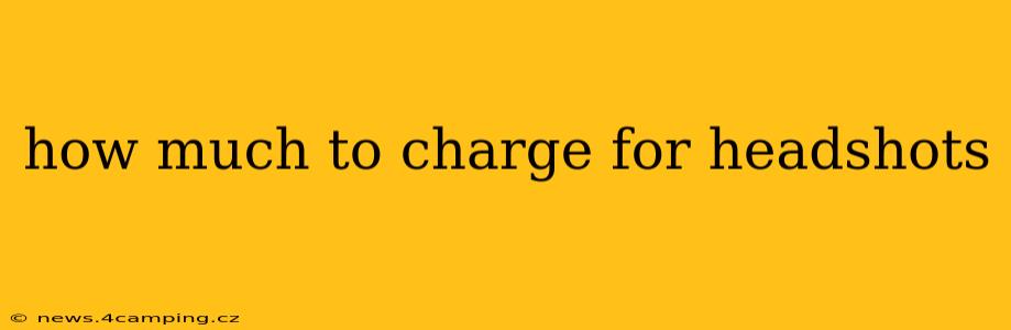 how much to charge for headshots