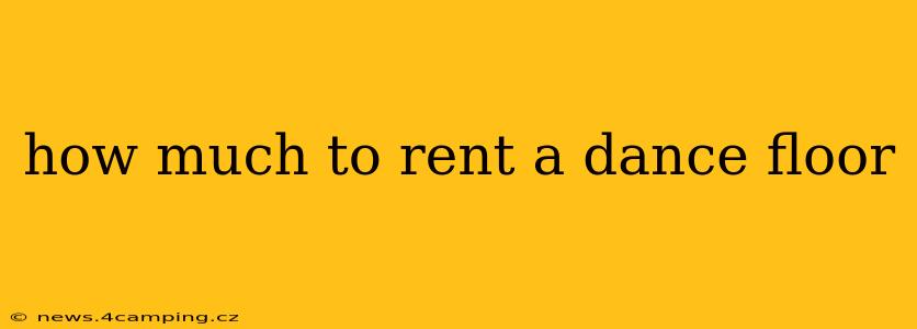how much to rent a dance floor