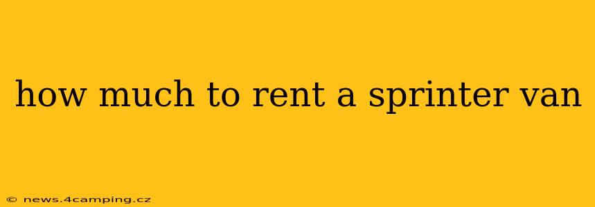 how much to rent a sprinter van