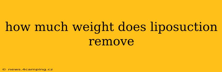 how much weight does liposuction remove