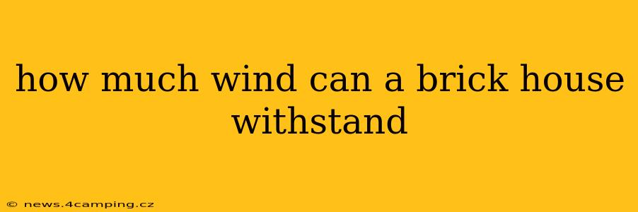 how much wind can a brick house withstand