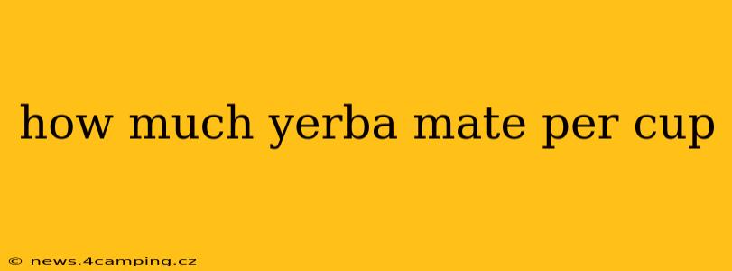 how much yerba mate per cup