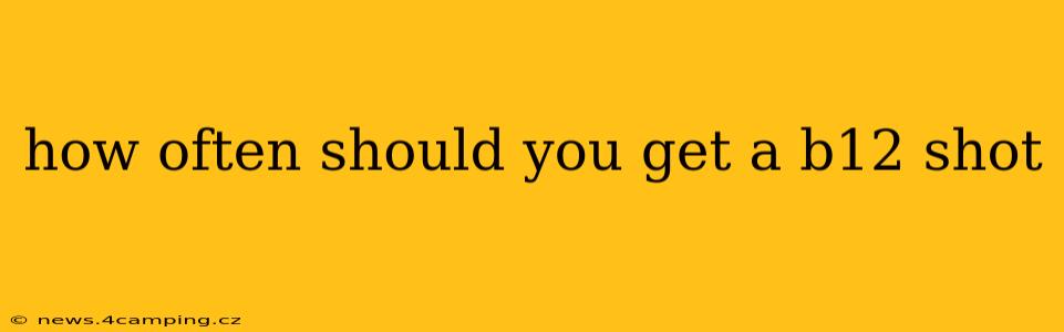 how often should you get a b12 shot