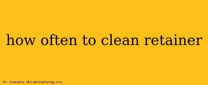 how often to clean retainer