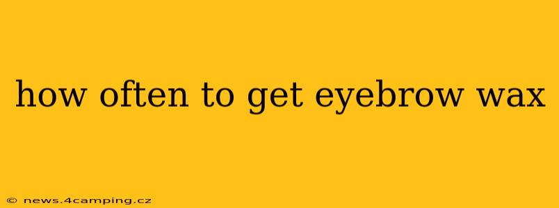 how often to get eyebrow wax