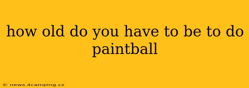 how old do you have to be to do paintball