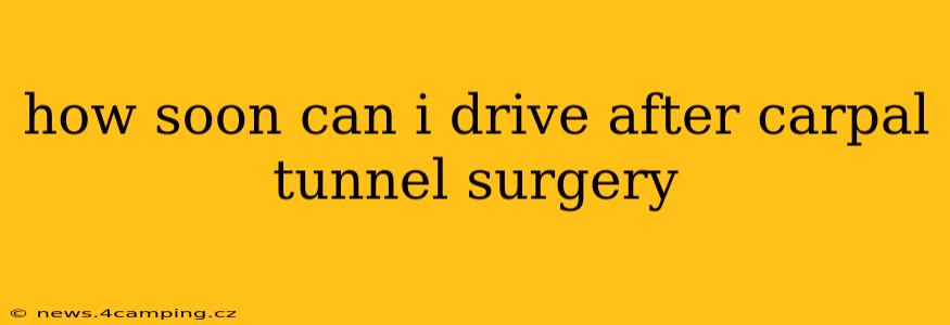 how soon can i drive after carpal tunnel surgery