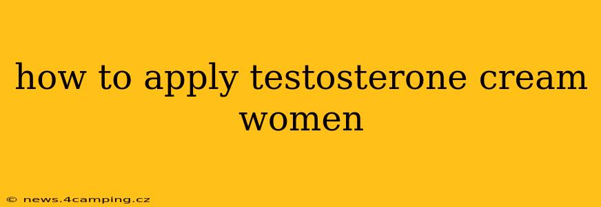 how to apply testosterone cream women