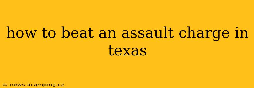 how to beat an assault charge in texas