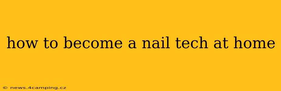 how to become a nail tech at home