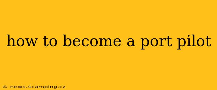 how to become a port pilot